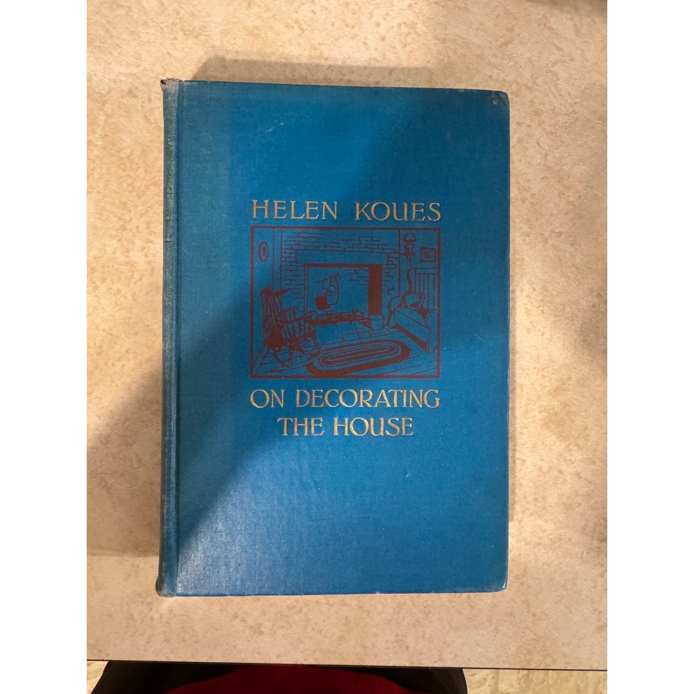 Helen Koues On Decorating‎ the House 1936 Vintage Hardcover Interior Design Book